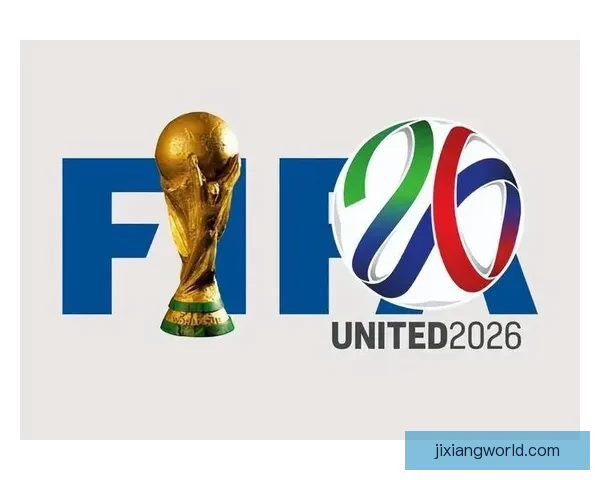 聚焦2026世界杯参赛球队格局变化与新生代力量全面崛起趋势分析